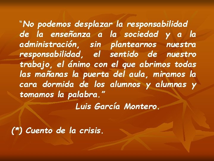 “No podemos desplazar la responsabilidad de la enseñanza a la sociedad y a la