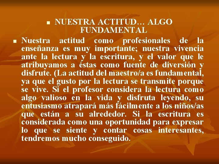 NUESTRA ACTITUD… ALGO FUNDAMENTAL Nuestra actitud como profesionales de la enseñanza es muy importante;