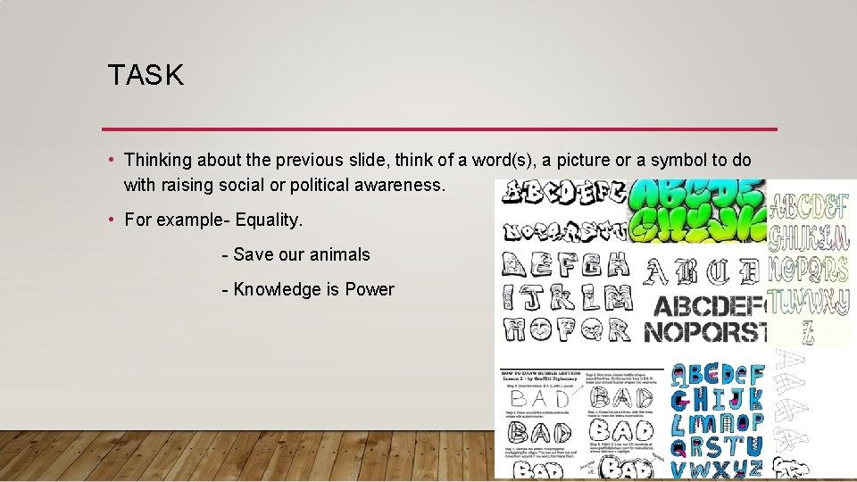 TASK • Thinking about the previous slide, think of a word(s), a picture or