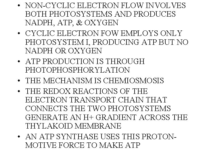  • NON-CYCLIC ELECTRON FLOW INVOLVES BOTH PHOTOSYSTEMS AND PRODUCES NADPH, ATP, & OXYGEN