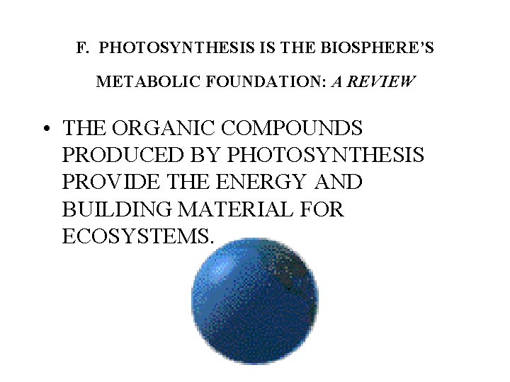 F. PHOTOSYNTHESIS IS THE BIOSPHERE’S METABOLIC FOUNDATION: A REVIEW • THE ORGANIC COMPOUNDS PRODUCED