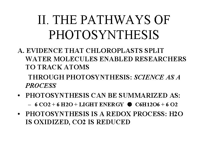 II. THE PATHWAYS OF PHOTOSYNTHESIS A. EVIDENCE THAT CHLOROPLASTS SPLIT WATER MOLECULES ENABLED RESEARCHERS