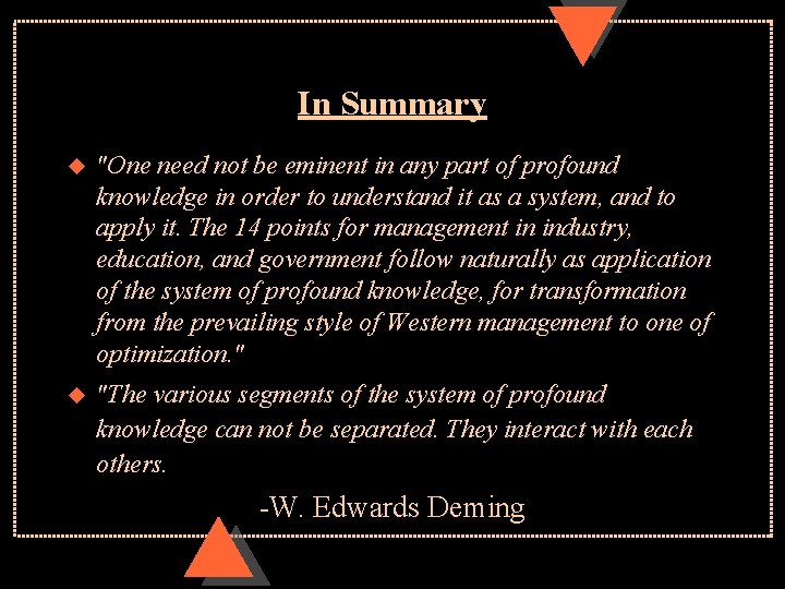 In Summary u "One need not be eminent in any part of profound knowledge