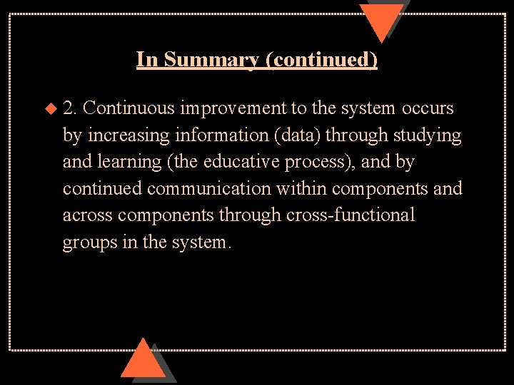 In Summary (continued) u 2. Continuous improvement to the system occurs by increasing information