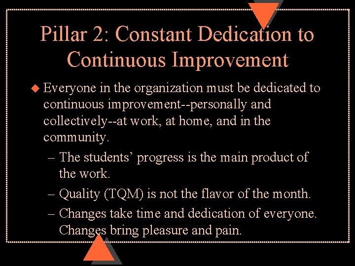 Pillar 2: Constant Dedication to Continuous Improvement u Everyone in the organization must be