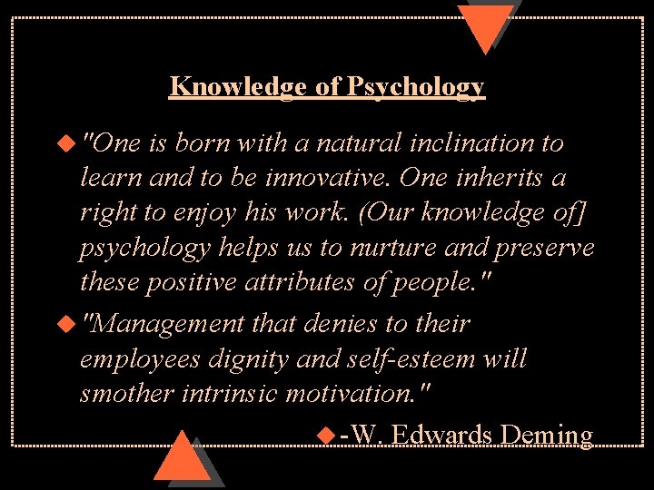 Knowledge of Psychology u "One is born with a natural inclination to learn and