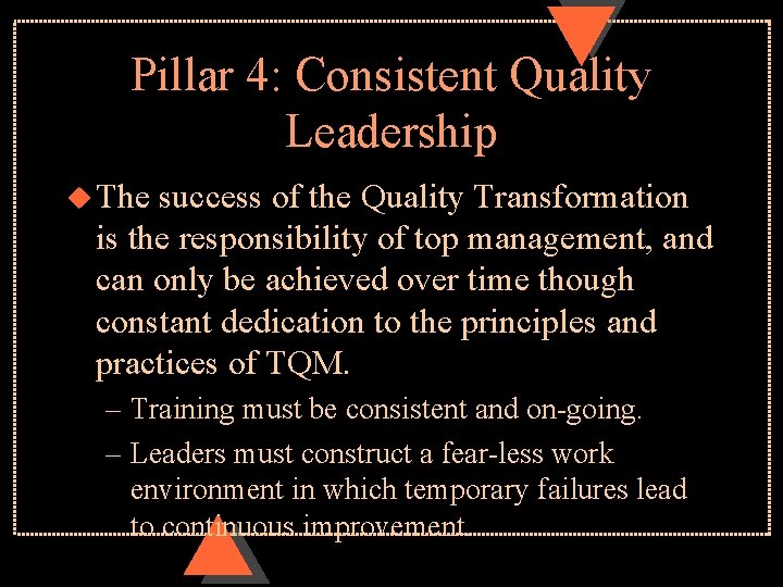 Pillar 4: Consistent Quality Leadership u The success of the Quality Transformation is the