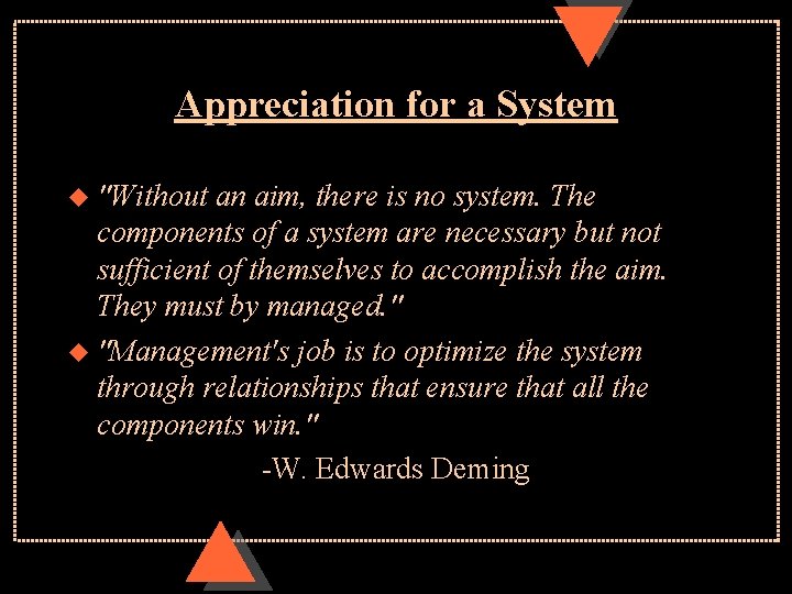 Appreciation for a System u "Without an aim, there is no system. The components