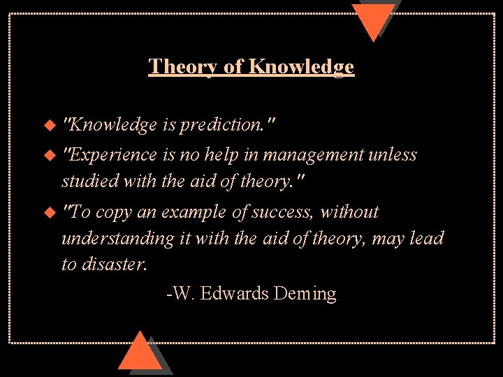 Theory of Knowledge u "Knowledge is prediction. " u "Experience is no help in