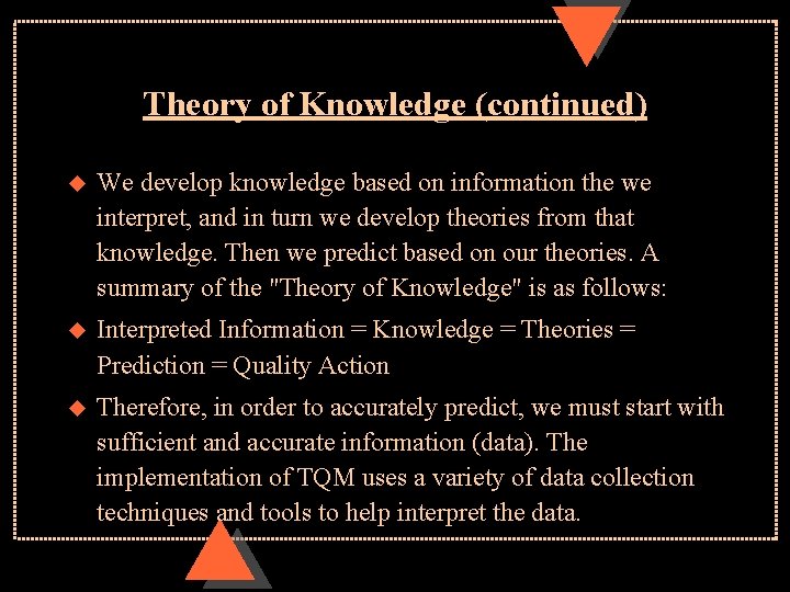 Theory of Knowledge (continued) u We develop knowledge based on information the we interpret,