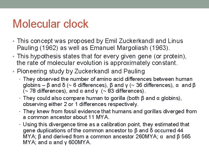 Molecular clock • This concept was proposed by Emil Zuckerkandl and Linus Pauling (1962)