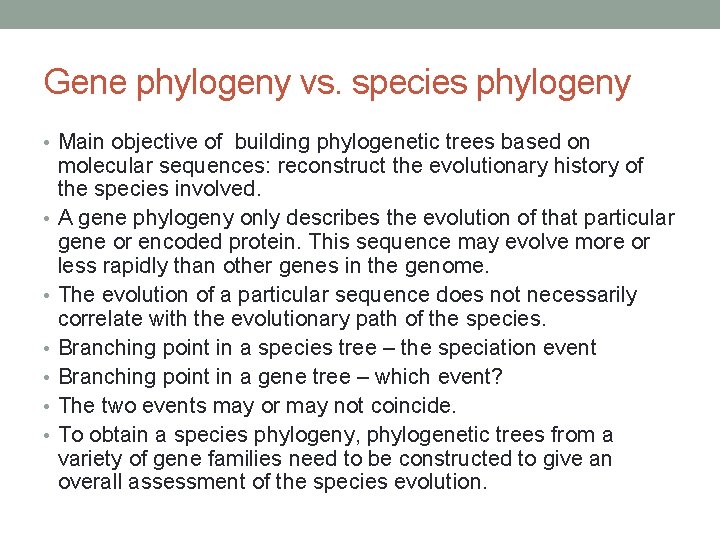 Gene phylogeny vs. species phylogeny • Main objective of building phylogenetic trees based on