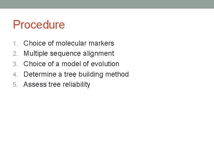 Procedure 1. Choice of molecular markers 2. Multiple sequence alignment 3. Choice of a