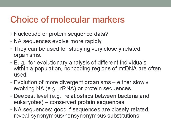 Choice of molecular markers • Nucleotide or protein sequence data? • NA sequences evolve