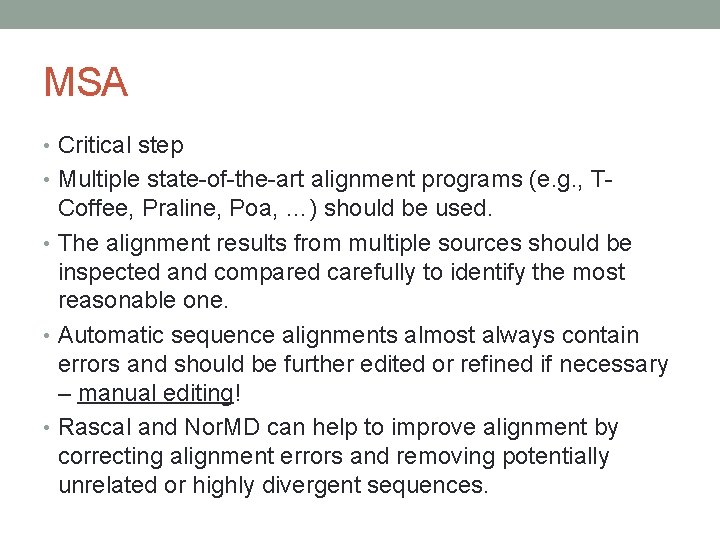 MSA • Critical step • Multiple state-of-the-art alignment programs (e. g. , T- Coffee,
