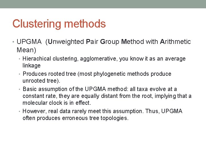 Clustering methods • UPGMA (Unweighted Pair Group Method with Arithmetic Mean) • Hierachical clustering,