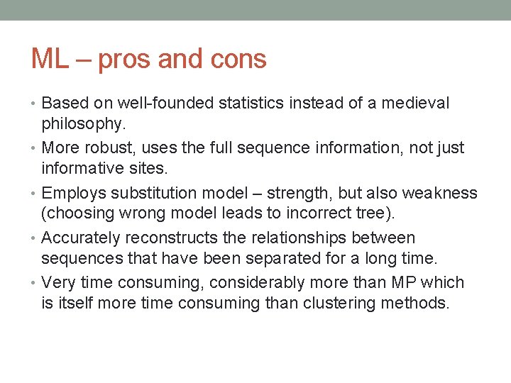 ML – pros and cons • Based on well-founded statistics instead of a medieval