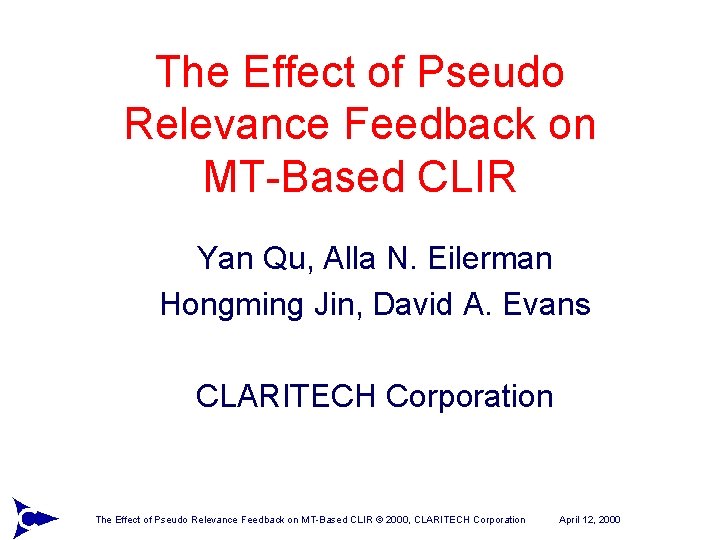 The Effect of Pseudo Relevance Feedback on MT-Based CLIR Yan Qu, Alla N. Eilerman