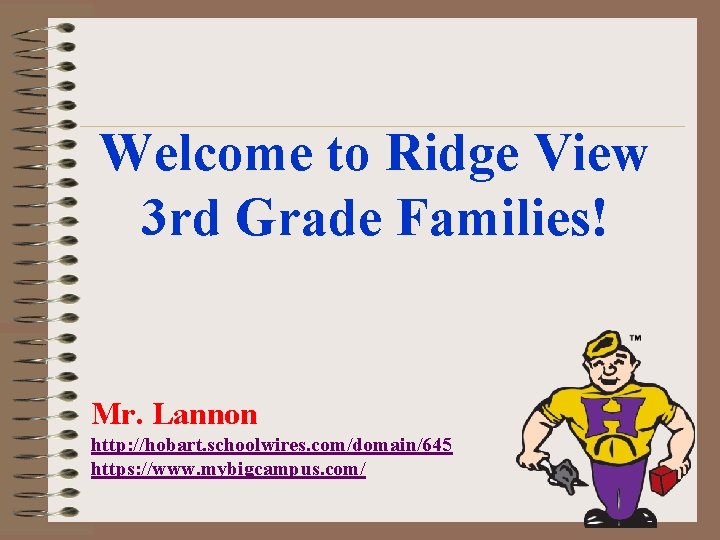 Welcome to Ridge View 3 rd Grade Families! Mr. Lannon http: //hobart. schoolwires. com/domain/645