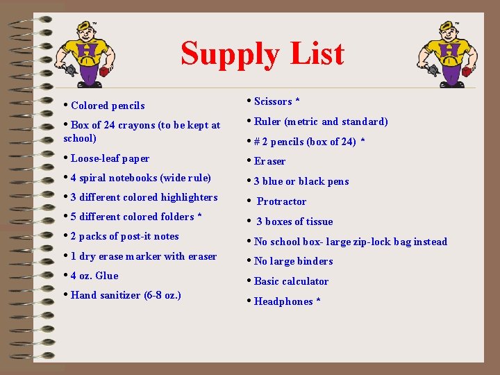 Supply List • Colored pencils • Box of 24 crayons (to be kept at