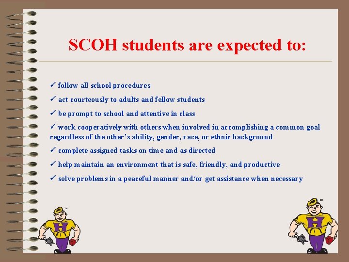 SCOH students are expected to: ü follow all school procedures ü act courteously to