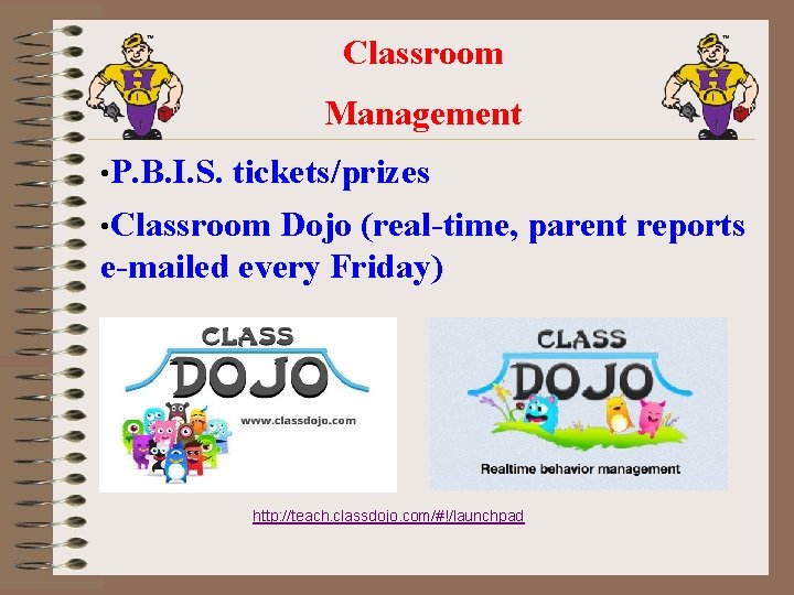 Classroom Management • P. B. I. S. tickets/prizes • Classroom Dojo (real-time, parent reports