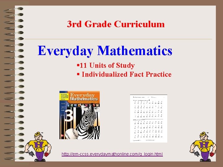 3 rd Grade Curriculum Everyday Mathematics § 11 Units of Study § Individualized Fact