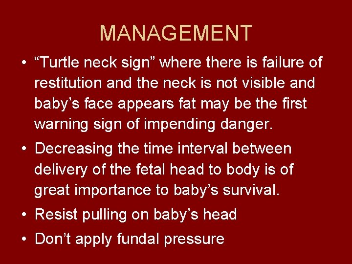 MANAGEMENT • “Turtle neck sign” where there is failure of restitution and the neck