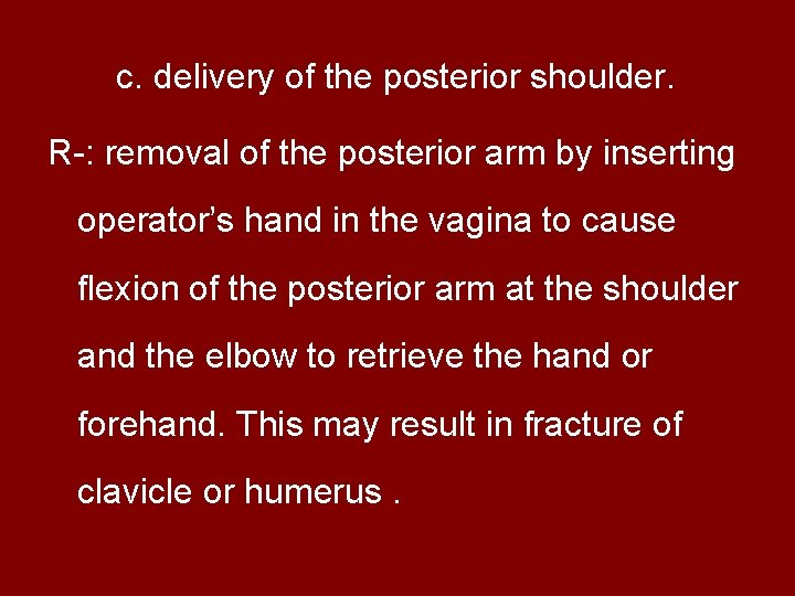 c. delivery of the posterior shoulder. R-: removal of the posterior arm by inserting