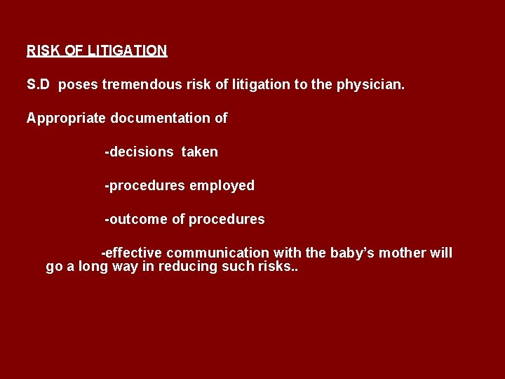 RISK OF LITIGATION S. D poses tremendous risk of litigation to the physician. Appropriate