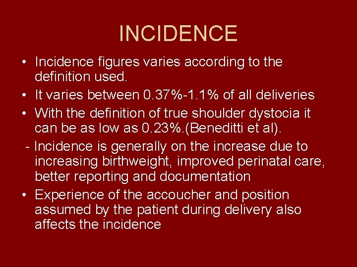 INCIDENCE • Incidence figures varies according to the definition used. • It varies between