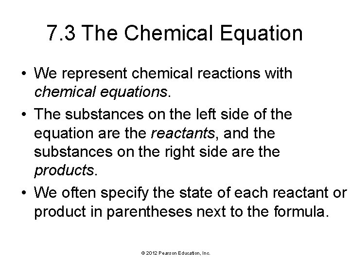 7. 3 The Chemical Equation • We represent chemical reactions with chemical equations. •