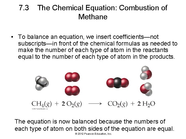 7. 3 The Chemical Equation: Combustion of Methane • To balance an equation, we