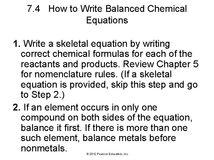 7. 4 How to Write Balanced Chemical Equations 1. Write a skeletal equation by