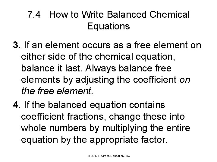 7. 4 How to Write Balanced Chemical Equations 3. If an element occurs as