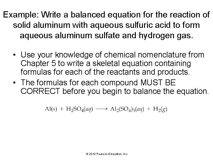 Example: Write a balanced equation for the reaction of solid aluminum with aqueous sulfuric