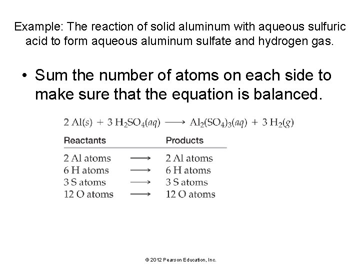 Example: The reaction of solid aluminum with aqueous sulfuric acid to form aqueous aluminum