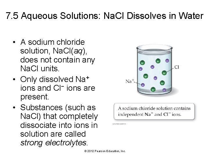 7. 5 Aqueous Solutions: Na. Cl Dissolves in Water • A sodium chloride solution,