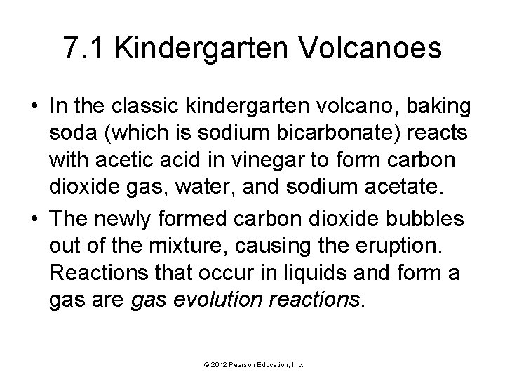 7. 1 Kindergarten Volcanoes • In the classic kindergarten volcano, baking soda (which is