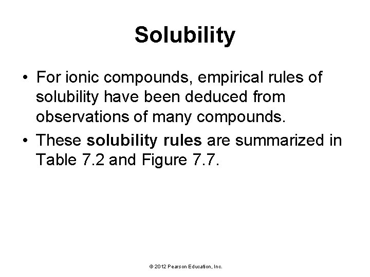 Solubility • For ionic compounds, empirical rules of solubility have been deduced from observations