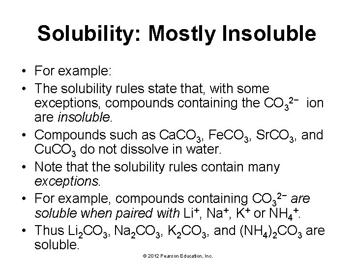 Solubility: Mostly Insoluble • For example: • The solubility rules state that, with some