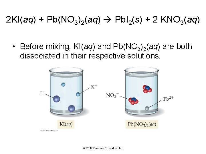 2 KI(aq) + Pb(NO 3)2(aq) Pb. I 2(s) + 2 KNO 3(aq) • Before