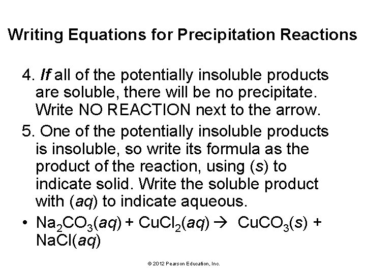 Writing Equations for Precipitation Reactions 4. If all of the potentially insoluble products are