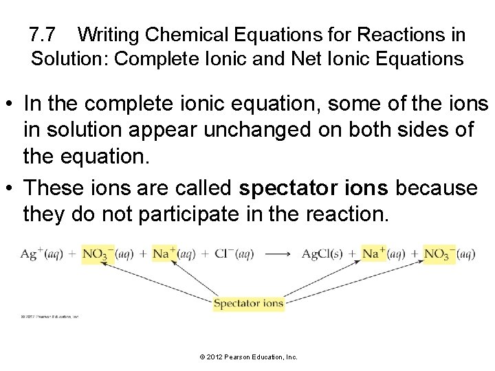 7. 7 Writing Chemical Equations for Reactions in Solution: Complete Ionic and Net Ionic