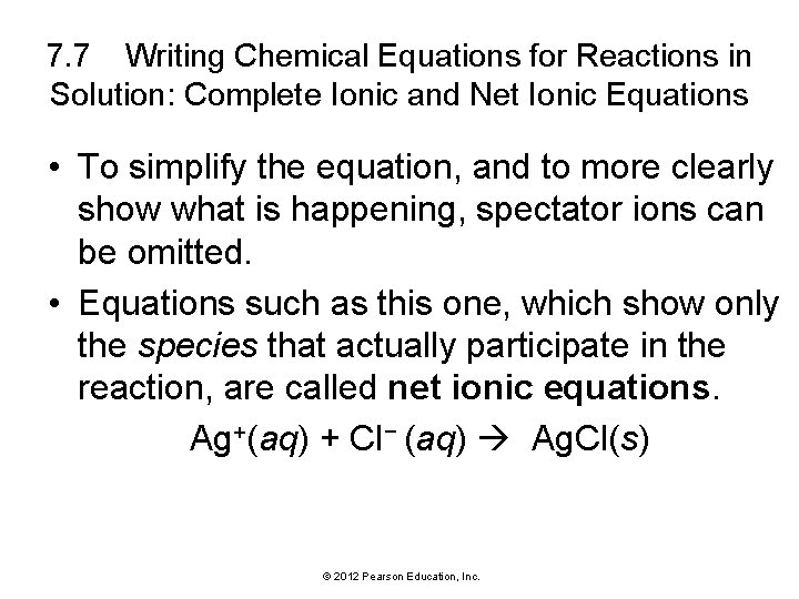 7. 7 Writing Chemical Equations for Reactions in Solution: Complete Ionic and Net Ionic
