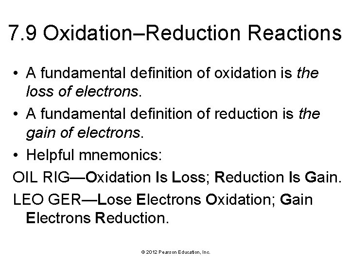 7. 9 Oxidation–Reduction Reactions • A fundamental definition of oxidation is the loss of