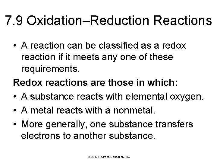 7. 9 Oxidation–Reduction Reactions • A reaction can be classified as a redox reaction