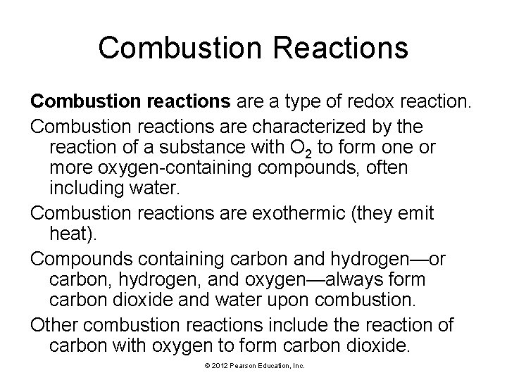 Combustion Reactions Combustion reactions are a type of redox reaction. Combustion reactions are characterized