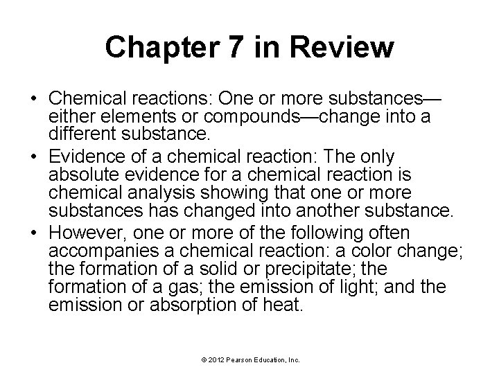 Chapter 7 in Review • Chemical reactions: One or more substances— either elements or