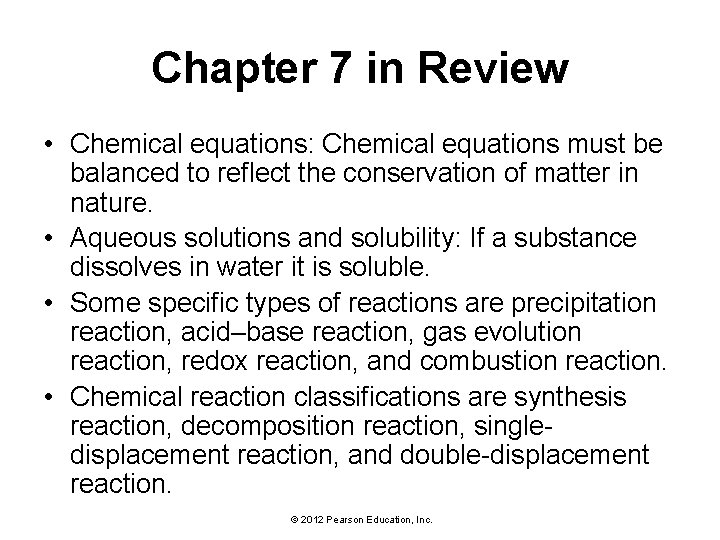 Chapter 7 in Review • Chemical equations: Chemical equations must be balanced to reflect